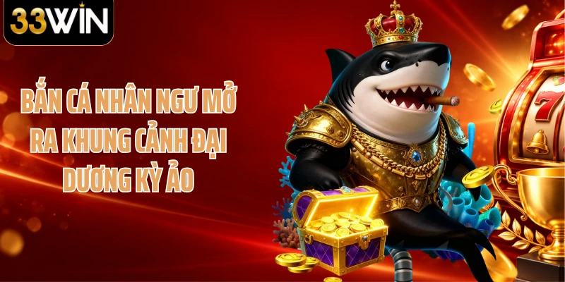 Bắn cá Nhân Ngư mở ra khung cảnh đại dương kỳ ảo