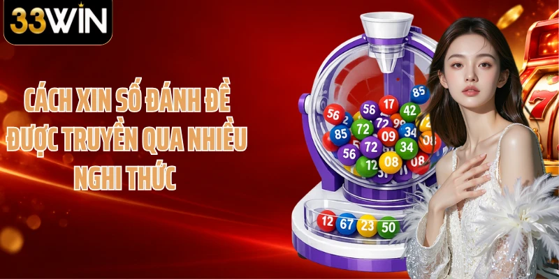 Cách xin số đánh đề được truyền qua nhiều nghi thức