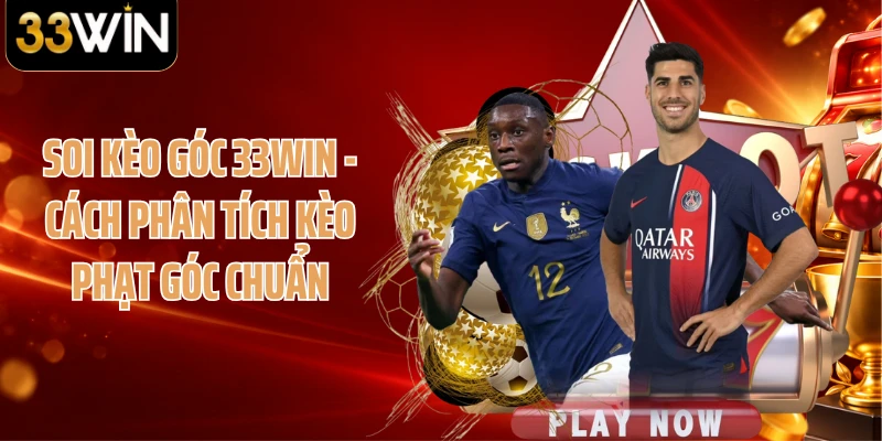 Soi Kèo Góc 33WIN - Cách Phân Tích Kèo Phạt Góc Chuẩn